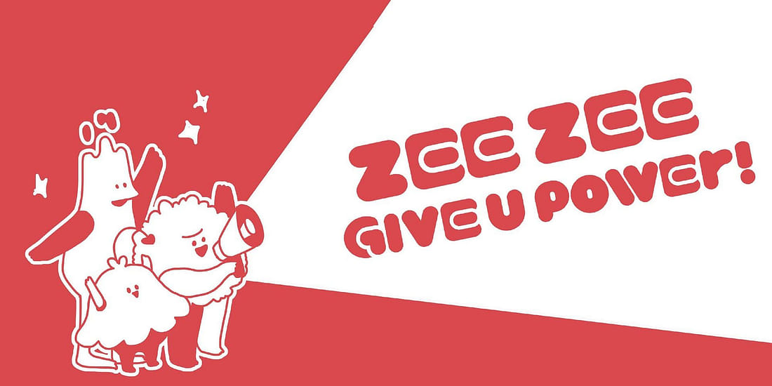 ZEE ZEE GIVE U POWER！