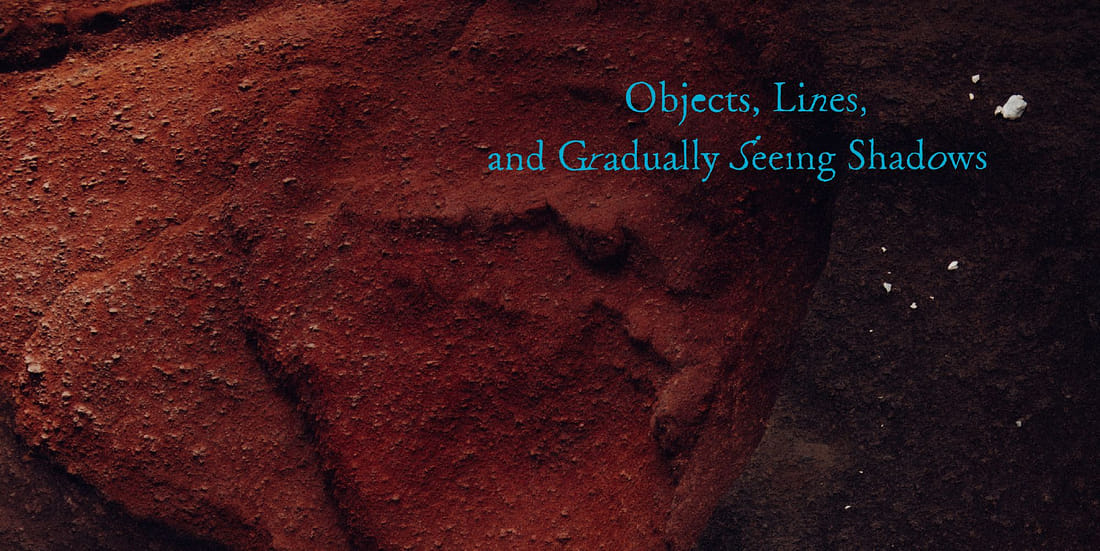 物件、線條、之後漸漸看見影子