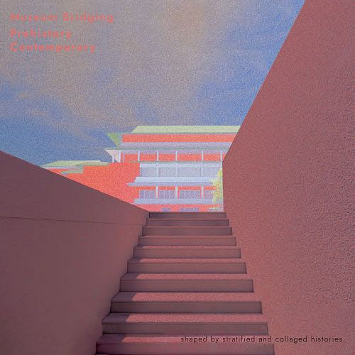 歷史的異質地景：史前與當代之博物館  Historical Heterotopias: A Museum Bridging Prehistory and Contemporary